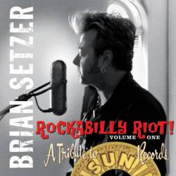 Brian Setzer : Rockabilly Riot, Vol. 1: A Tribute to Sun Records